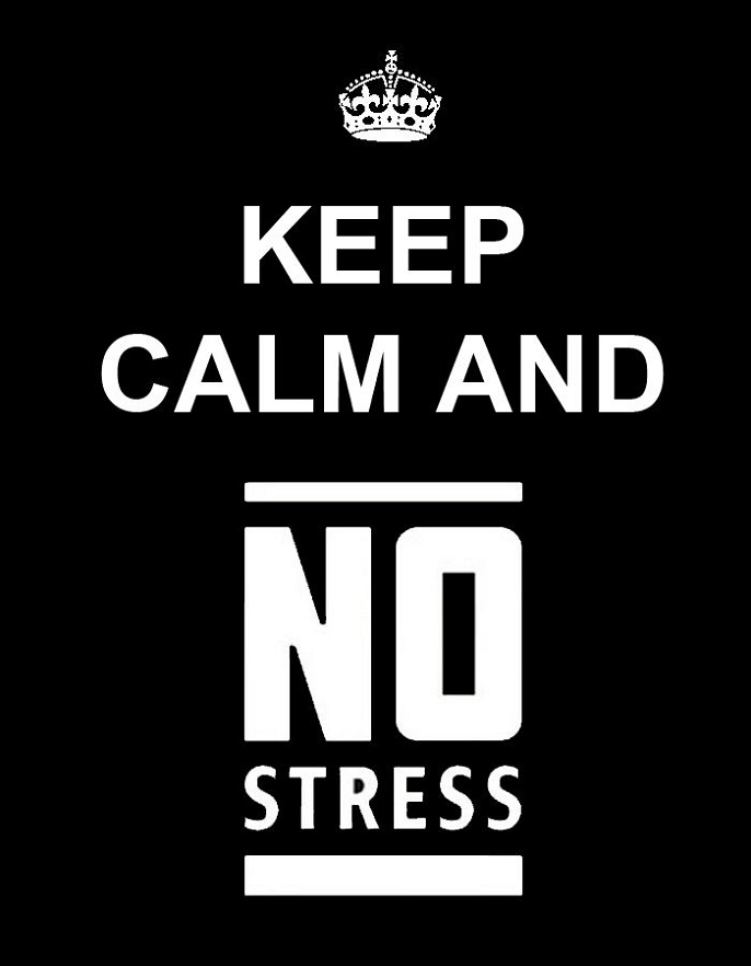 Keep Calm and No Stress