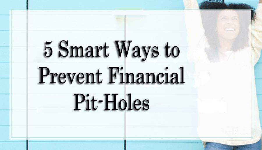 5-Smart-Ways-to-Prevent-Financial-Pit-Holes