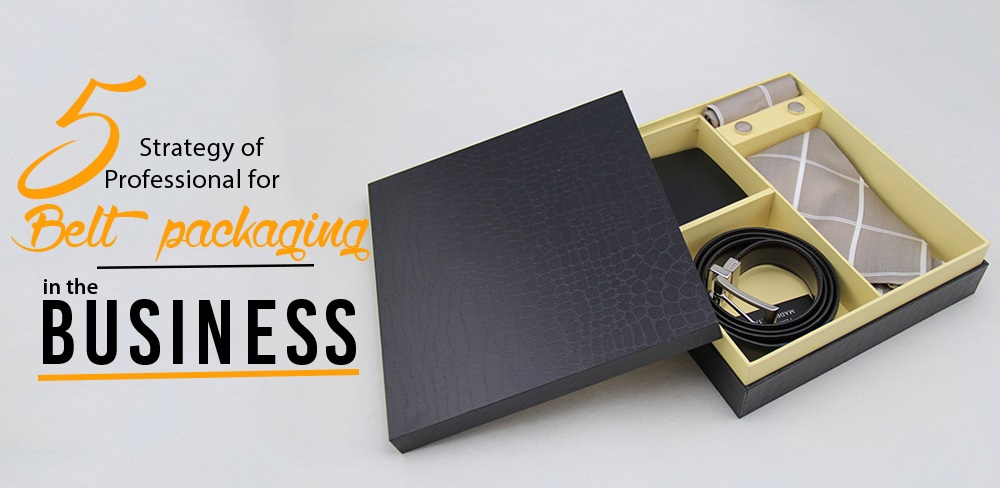 5-strategy-of-a-professional-for-belt-packaging-in-the-business