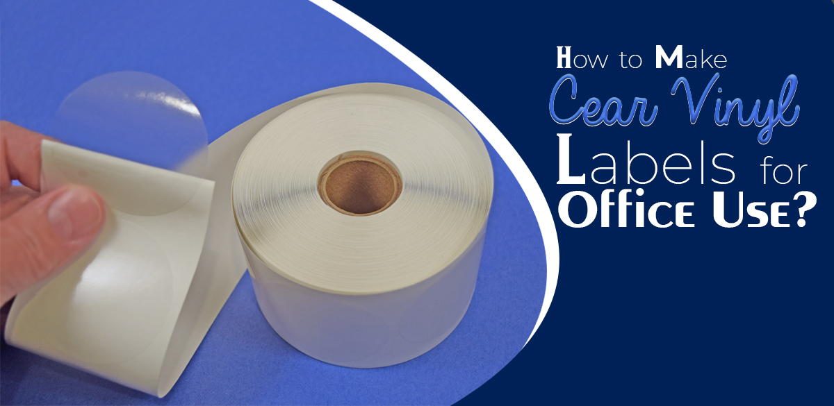 How to make clear vinyl Labels for Office Use