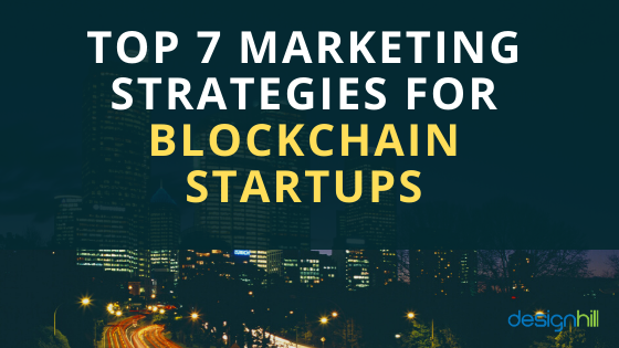 Top 7 Marketing Strategies for Blockchain Startups