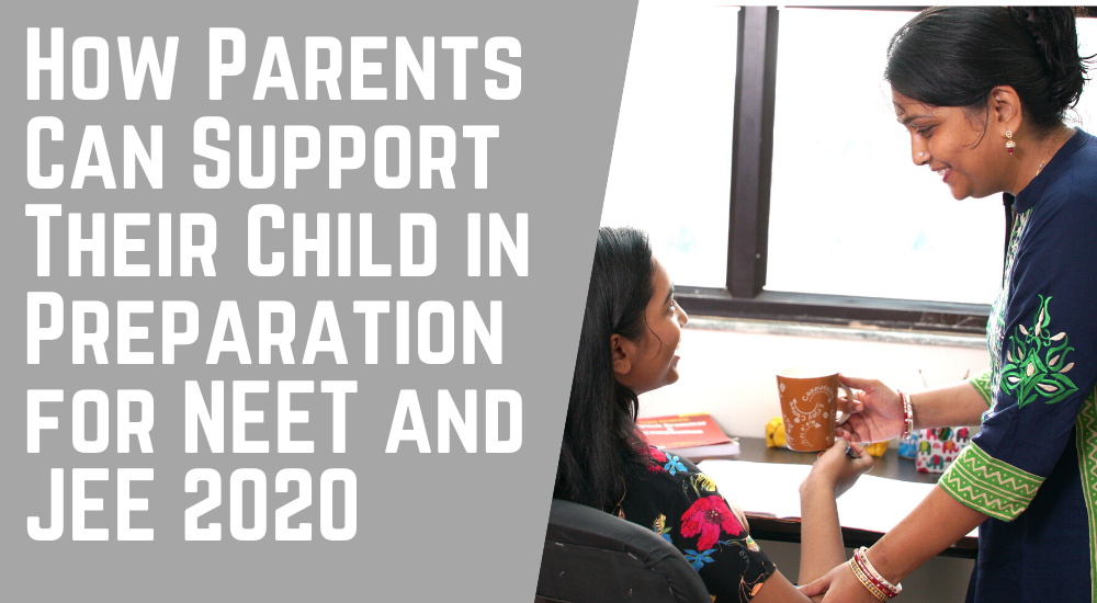 How Parents Can Support Their Child in Preparation for NEET and JEE 2020