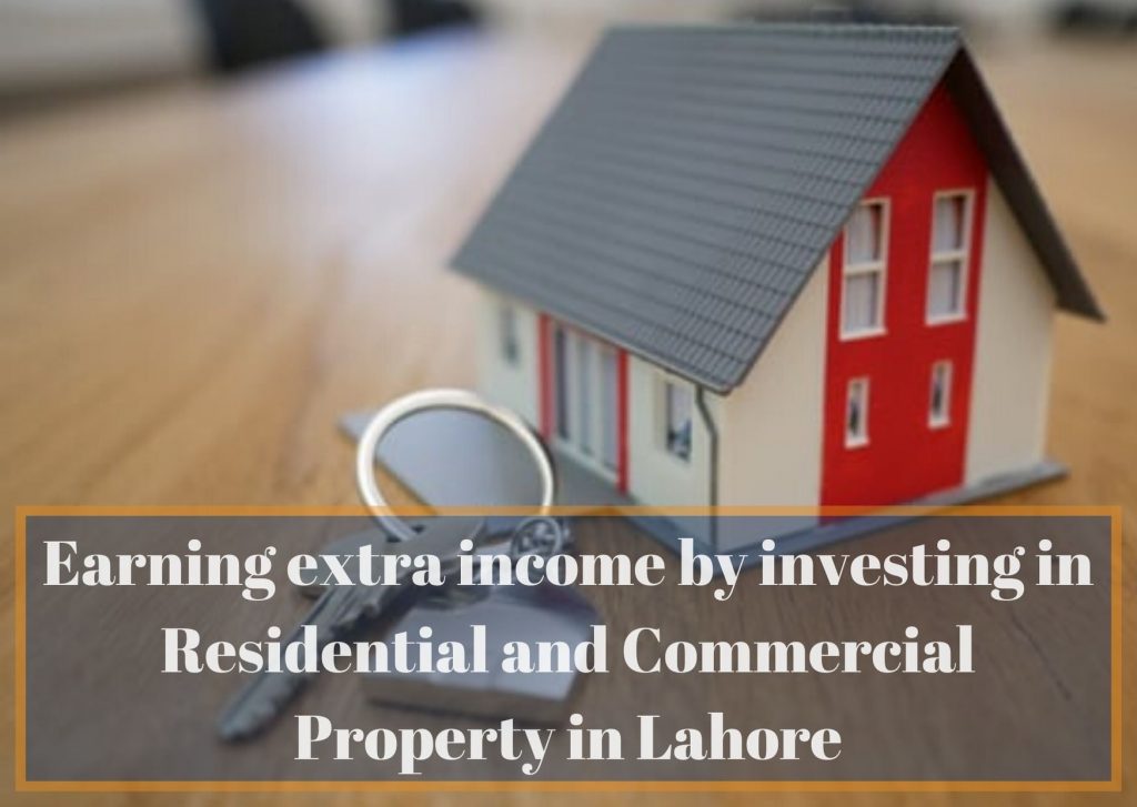 Earning extra income by investing in Residential and Commercial Property in Lahore