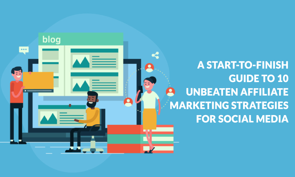 A-Start-TO-FINISH-Guide-TO-10-UNBEATEN-Affiliate-Marketing-Strategies-FOR-Social-Media