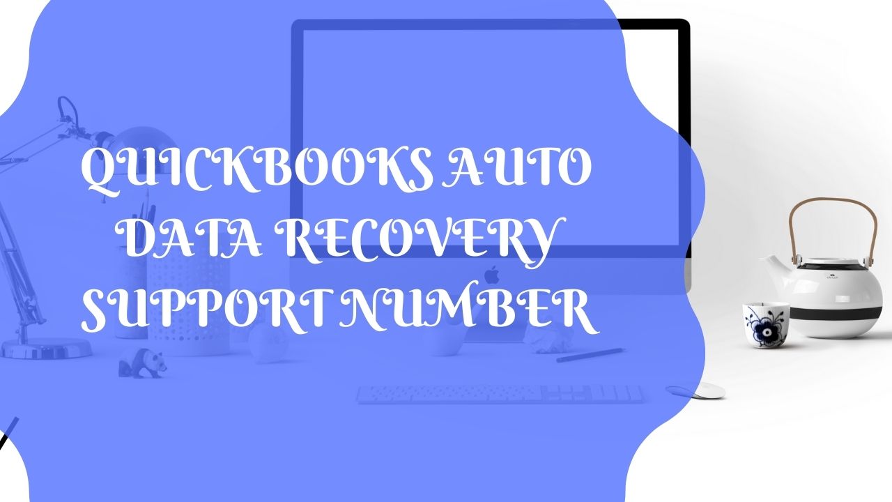 QUICKBOOKS AUTO DATA RECOVERY SUPPORT NUMBER