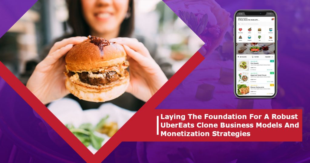 Laying The Foundation For A Robust UberEats Clone Business Models And Monetization Strategies