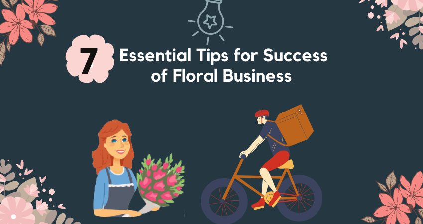 7 Essential Tips for Success of Floral Business