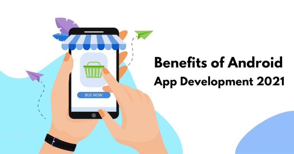 benifits of android app development coherentlab