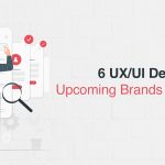 6 UXUI Design Trends Upcoming Brands
