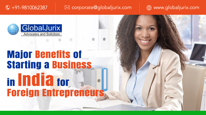Major Benefits of Starting a Business in India for Foreign Entrepreneurs
